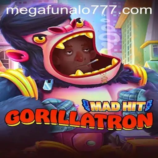 MadHitGorillatron: Unleashing the Chaos of Megafunalo