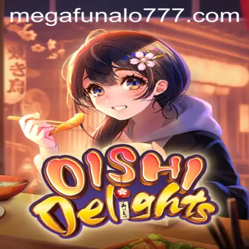 Exploring the World of OishiDelights with a Twist from Megafunalo